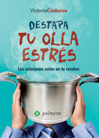 Destapa tu olla estrés, de VICTORIA CADARSO | portada del libro