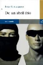 DE UN ABRIL FRIO, de Jorge G. Aranguren | portada del libro