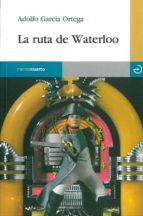 RUTA DE WATERLOO,LA, de Adolfo García Ortega | portada del libro
