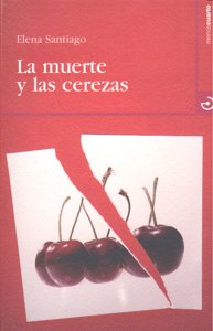 La muerte y las cerezas, de Fernández Gómez, Elena | portada del libro