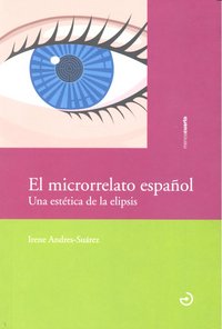 El microrrelato español, de Andres-Suárez, Irene | portada del libro