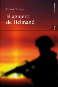 El agujero de Helmand, de Fidalgo Calvo, Carlos | portada del libro