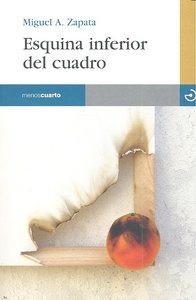 Esquina inferior del cuadro, de Zapata Carreño, Miguel Ángel | portada del libro