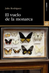 El vuelo de la monarca, de Rodríguez Suárez, Julio | portada del libro