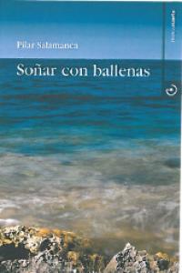 Soñar con ballenas, de Salamanca Segoviano, Pilar | portada del libro
