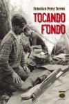 Tocando fondo, de PEREZ TERRON | portada del libro