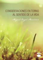 Consideraciones en torno al sentido de la vida, de MIGUEL ANGEL MUNARRIZ | portada del libro