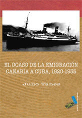 El ocaso de la emigración canaria a Cuba 1920-1935, de Yanes Mesa, Julio Antonio | portada del libro