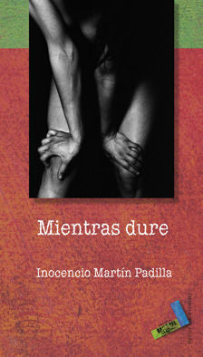Mientras dure, de Martín Padilla, Inocencio | portada del libro
