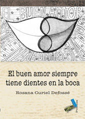 El buen amor siempre tiene dientes en la boca, de Curiel Defoseé, Rosana | portada del libro