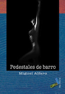 Pedestales de barro, de Alfaro, Miguel | portada del libro