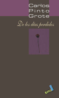 De los días perdidos, de Pinto Grote, Carlos | portada del libro