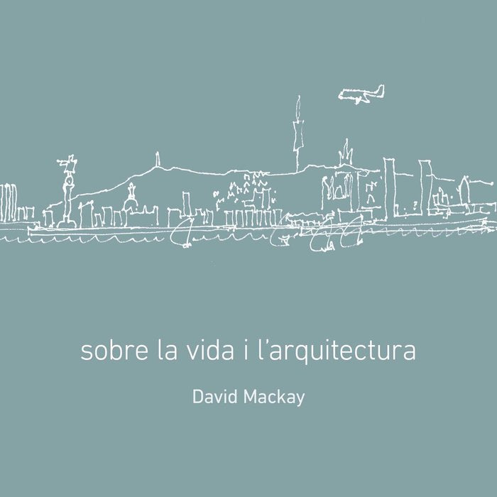 Sobre la vida i l'arquitectura, de Mackay, David | portada del libro