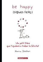 BE HAPPY (SIGUES FELIÇ), de Mónica Sheehan | portada del libro
