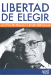 Libertad de elegir, de Friedman, Milton | portada del libro