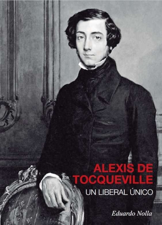 ALEXIS DE TOCQUEVILLE UN LIBERAL UNICO, de BLANCO NOLLA | portada del libro