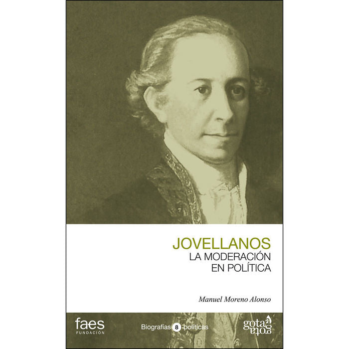 GASPAR MELCHOR DE JOVELLANOS, LA MODERACIÓN EN POLÍTICA, de Manuel Moreno Alonso | portada del libro