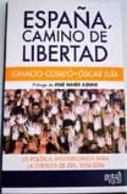 España, camino de libertad, de IGNACIO COSIDO GUTIERREZ | portada del libro