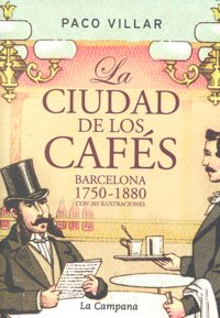La ciudad de los cafés : Barcelona 1750-1880, de VILLAR | portada del libro