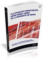 PLA D'IGUALTAT D'OPORTUNITATS ENTRE DONES I HOMES DE LA UNIVERSITAT DE GIRONA | portada del libro