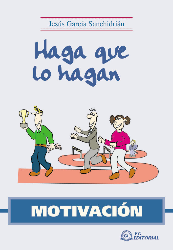 MOTIVACION. Haga que lo hagan, de GARCIA SANCHIDRIAN, JESUS | portada del libro
