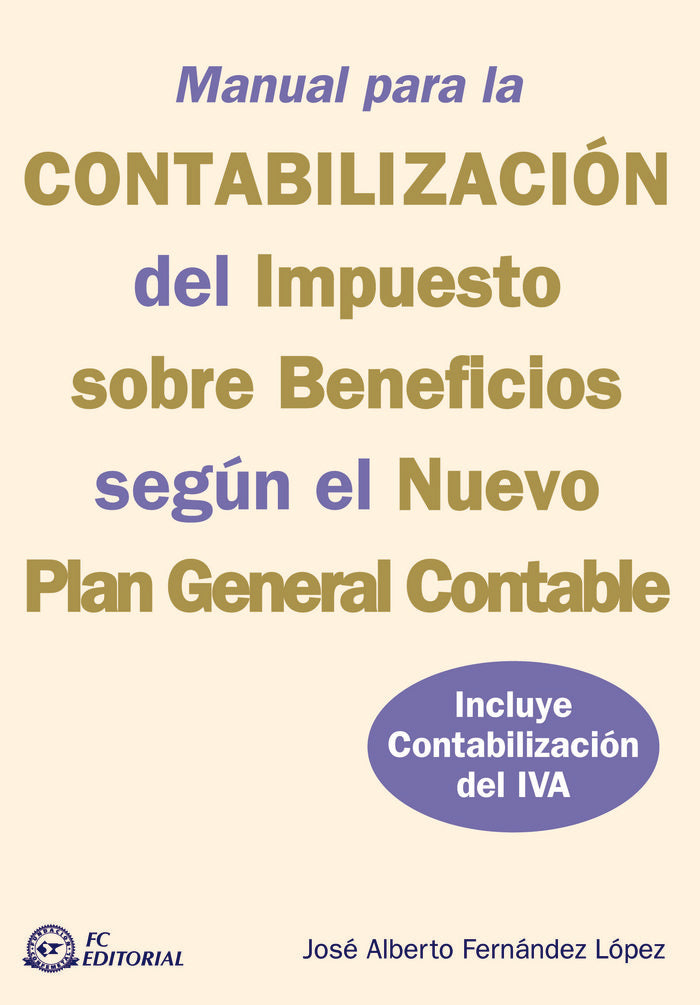 Manual para la contabilización del impuesto sobre beneficios según el nuevo Plan General Contable, de Fernández López, José A