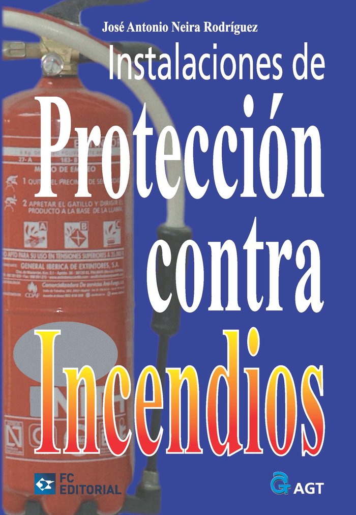 Instalaciones de protección contra incendios, de NEIRA RODRIGUEZ, JOSE ANTONIO | portada del libro
