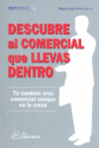 Descubre al comercial que llevas dentro, de Martín Martín, Miguel Ángel | portada del libro