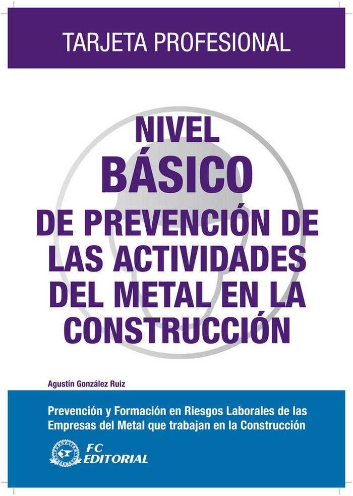 Nivel básico de prevención de las actividades del metal en la construcción, de González Ruiz, Agustín | portada del libro