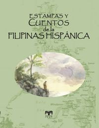 Estampas y cuentos de la Filipinas Hispánica, de Varios, Autores | portada del libro