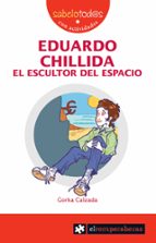 EDUARDO CHILLIDA el escultor del espacio, de GORKA CALZADA | portada del libro