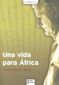 Una vida para Africa, de JOSEP FRIGOLA I RIBAS | portada del libro