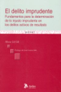 Delito imprudente, el. Fundamentos para la determinación de lo injusto imprudente en los delitos act, de Alicia Gil Gil | por