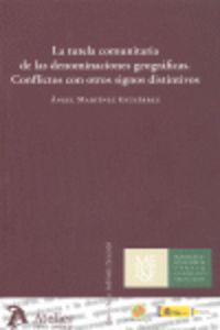 Tutela comunitaria de las denominaciones geograficas. Conflictos con otros signos distintivos., de Martinez Gutierrez | porta