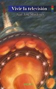 Vivir la televisión, de Mardones Gómez, Juan José | portada del libro