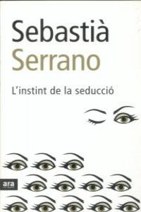 L'instint de la seducció, de Serrano, Sebastià | portada del libro