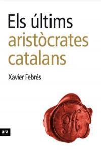 Els últims aristòcrates catalans, de Febrés | portada del libro