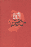 Contra la República Perfecta, de García Ortega, Adolfo | portada del libro
