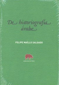De historiografía árabe, de Maíllo Salgado, Felipe | portada del libro