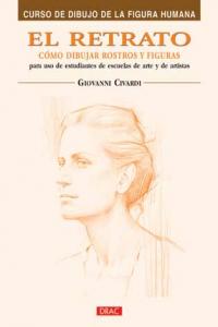 EL RETRATO. CÓMO DIBUJAR ROSTROS Y FIGURAS, de Civardi, Giovanni | portada del libro