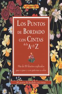 LOS PUNTOS DE BORDADO CON CINTAS DE LA A A LA Z | portada del libro