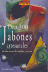 LIBRO DE CREAR 300 JABONES ARTESANALES, de BROWNING | portada del libro