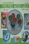CURSO PRÁCTICO DE FIELTRO MODELABLE PASO A PASO, de Bayer, Katja | portada del libro