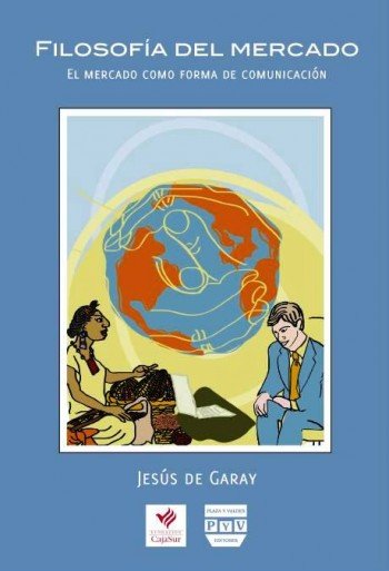 FILOSOFÍA DEL MERCADO, de De Garay, Jesús | portada del libro
