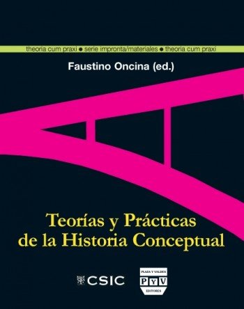 TEORÍAS Y PRÁCTICAS DE LA HISTORIA CONCEPTUAL, de Oncina, Faustino | portada del libro