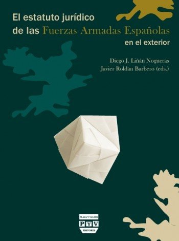 ESTATUTO JURÍDICO DE LAS FUERZAS ARMADAS ESPAÑOLAS EN EL EXTERIOR, EL, de Liñán Nogueras, Diego J. | portada del libro