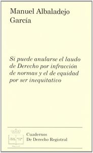 Si puede anularse el laudo de derecho por infracción de normas y el de equidad por ser inequitativo, de ALBALADEJO GARCIA | p