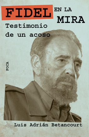 Fidel en la mira, de Betancourt, Luis Adrián | portada del libro