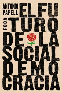El futuro de la socialdemocracia, de Papell, Antonio | portada del libro