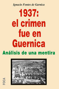 1937: el crimen fue en Guernica, de Fontes de Garnica, Ignacio | portada del libro